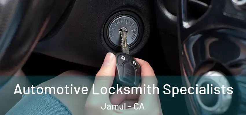 Automotive Locksmith Specialists Jamul - CA