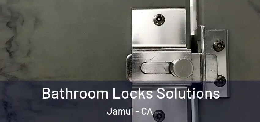 Bathroom Locks Solutions Jamul - CA