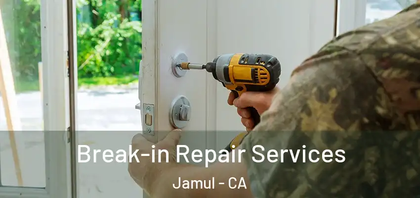 Break-in Repair Services Jamul - CA