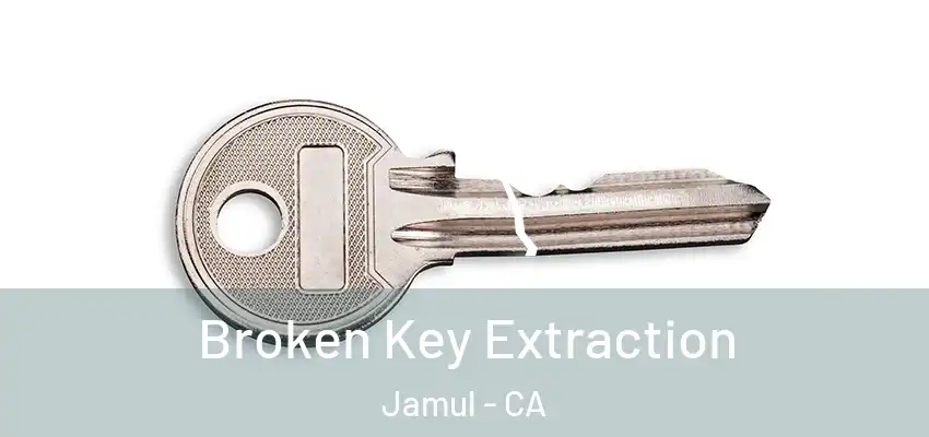 Broken Key Extraction Jamul - CA