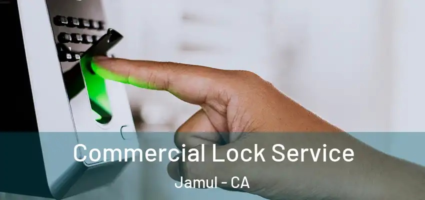Commercial Lock Service Jamul - CA