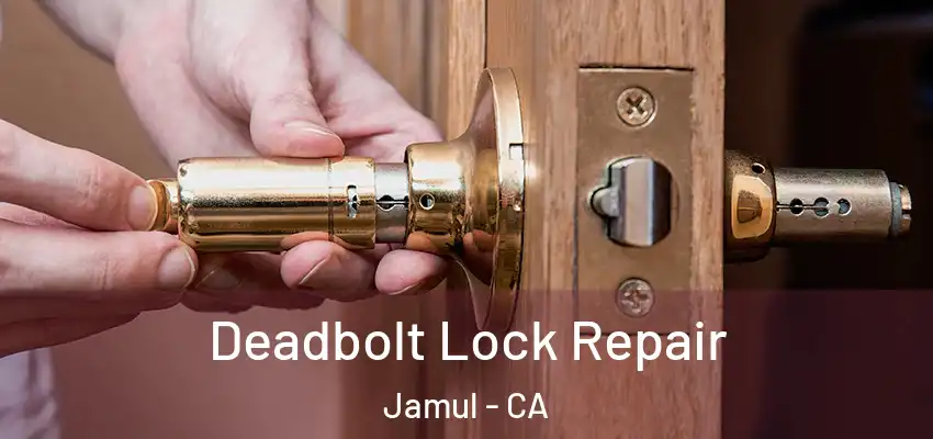 Deadbolt Lock Repair Jamul - CA