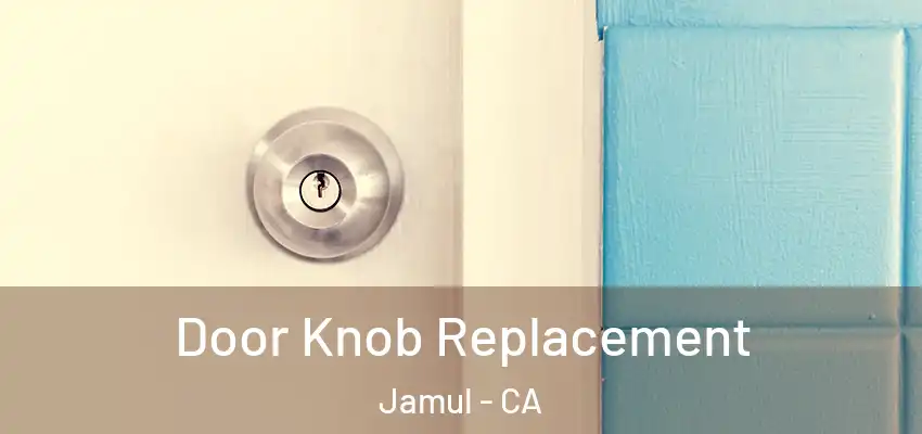 Door Knob Replacement Jamul - CA
