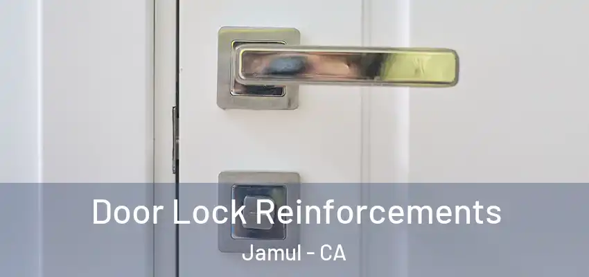 Door Lock Reinforcements Jamul - CA