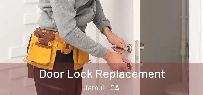 Door Lock Replacement Jamul - CA