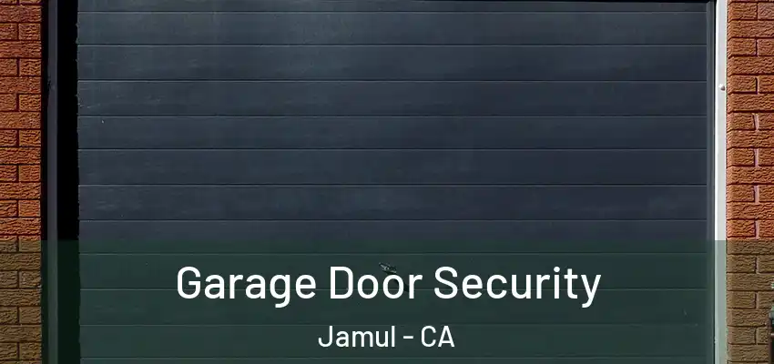  Garage Door Security Jamul - CA