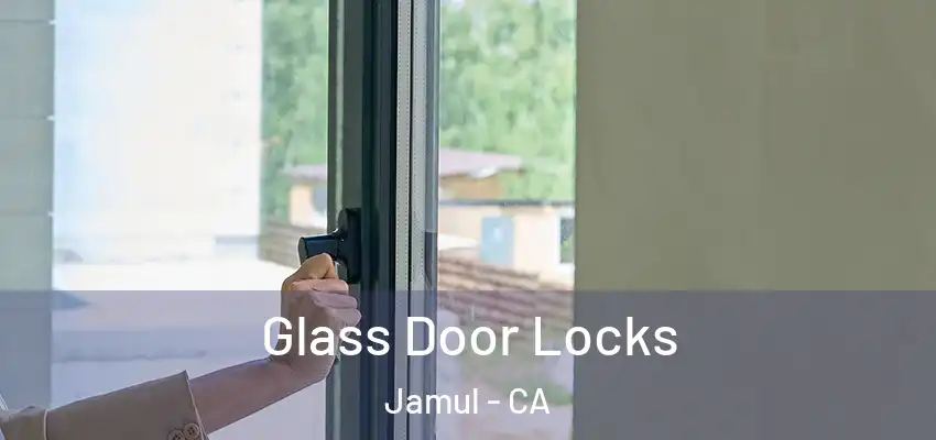 Glass Door Locks Jamul - CA