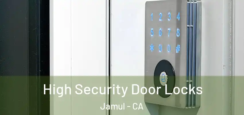 High Security Door Locks Jamul - CA