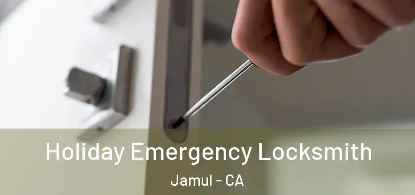 Holiday Emergency Locksmith Jamul - CA