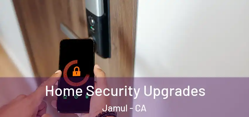 Home Security Upgrades Jamul - CA