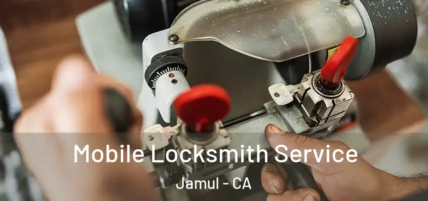  Mobile Locksmith Service Jamul - CA