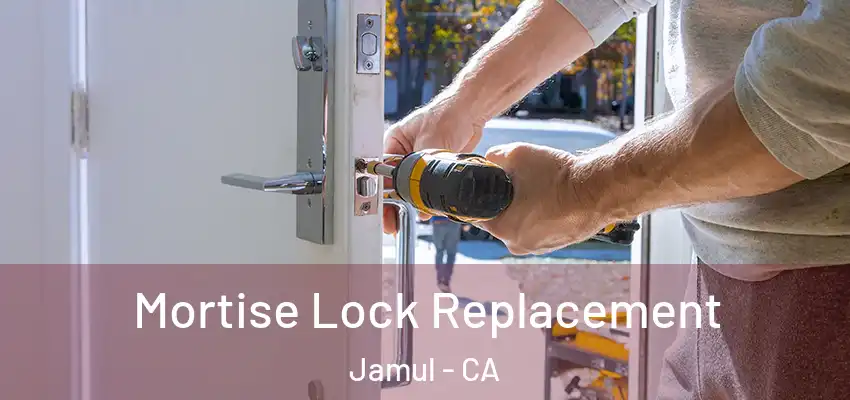 Mortise Lock Replacement Jamul - CA