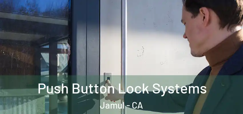 Push Button Lock Systems Jamul - CA