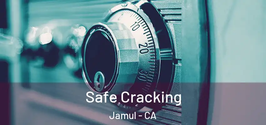 Safe Cracking Jamul - CA