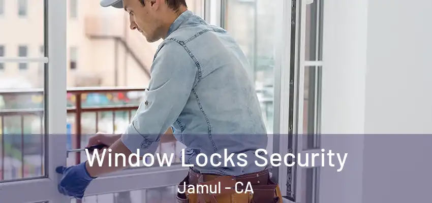 Window Locks Security Jamul - CA
